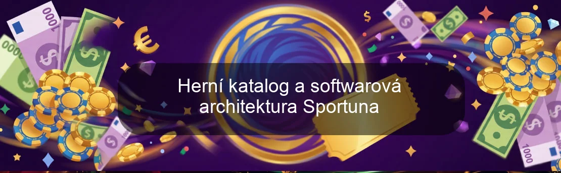Herní katalog a softwarová architektura Sportuna Herní katalog a softwarová architektura Sportuna